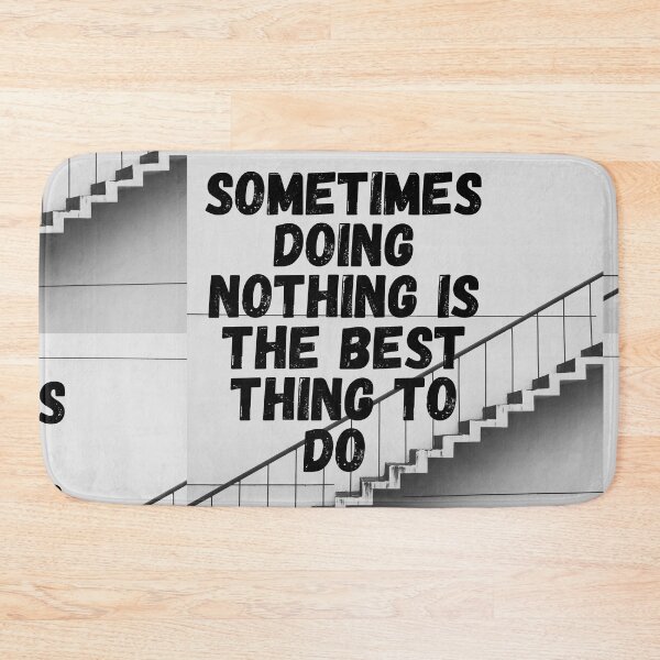 Item preview, Sometimes Doing Nothing is The Best Thing to Do designed and sold by LoloTrends.