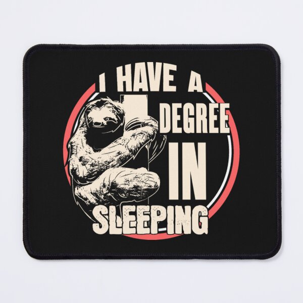 Item preview, I Have A Degree In Sleeping Sloth Lazing animals designed and sold by ClamenTaon.