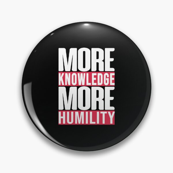 Item preview, More knowledge, more humility designed and sold by Diamond-Wisdom.
