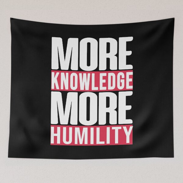 Item preview, More knowledge, more humility designed and sold by Diamond-Wisdom.