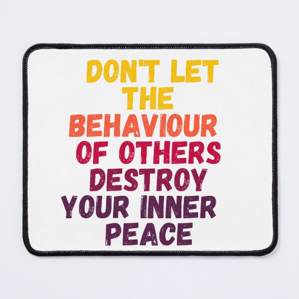 Item preview, Don't Let the Behaviour of the Others Destroy your Inner Peace designed and sold by LoloTrends.