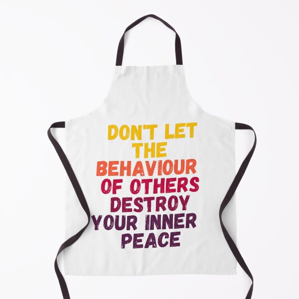 Item preview, Don't Let the Behaviour of the Others Destroy your Inner Peace designed and sold by LoloTrends.