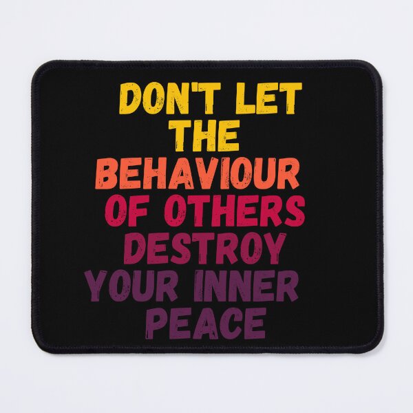 Item preview, Don't Let the Behaviour of the Others Destroy your Inner Peace on Black designed and sold by LoloTrends.