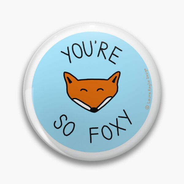Item preview, YOU'RE SO FOXY (punny pin/sticker) designed and sold by laurakaylin.