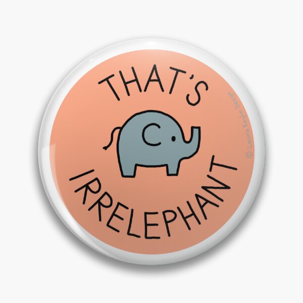 Item preview, THAT'S IRRELEPHANT (punny pin/sticker) designed and sold by laurakaylin.