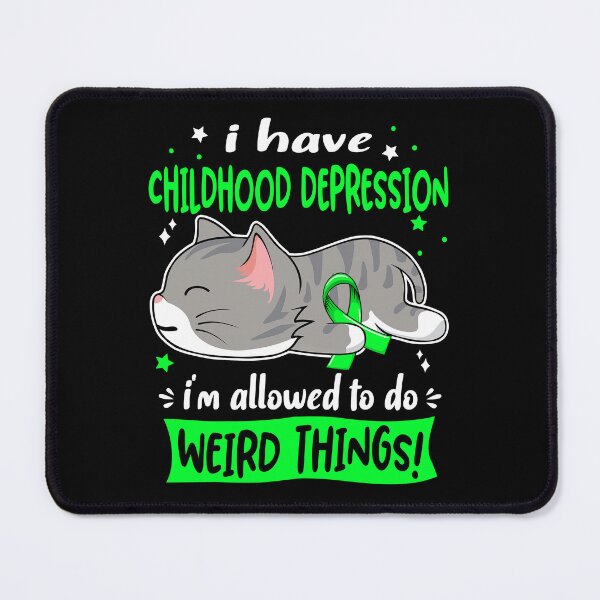 Item preview, Childhood Depression Awareness, I Have Childhood Depression i'm Allowed to do Weird Things! designed and sold by Tammyilaria.