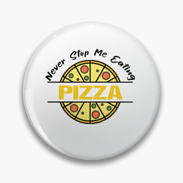 Item preview, Never Stop Me Eating Pizza, funny pizza quotes designed and sold by yssnyd.