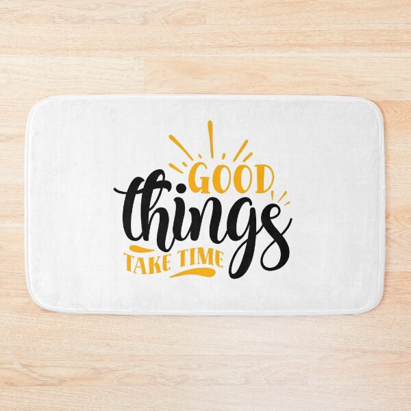 Item preview, Good Things Take Time designed and sold by BPozitiv.