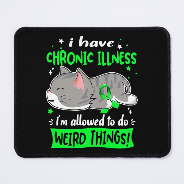 Item preview, Chronic Illness Awareness, I Have Chronic Illness i'm Allowed to do Weird Things! designed and sold by Tammyilaria.