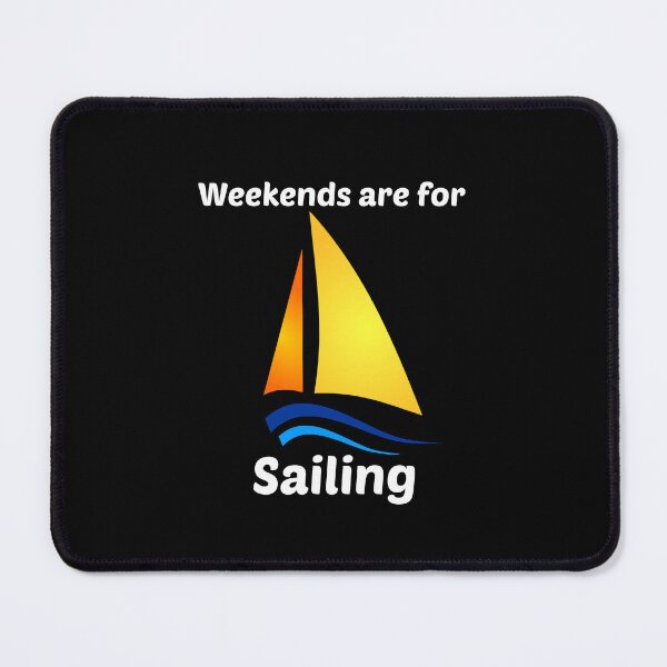Item preview, Weekends are for Sailing designed and sold by Aurorapod.