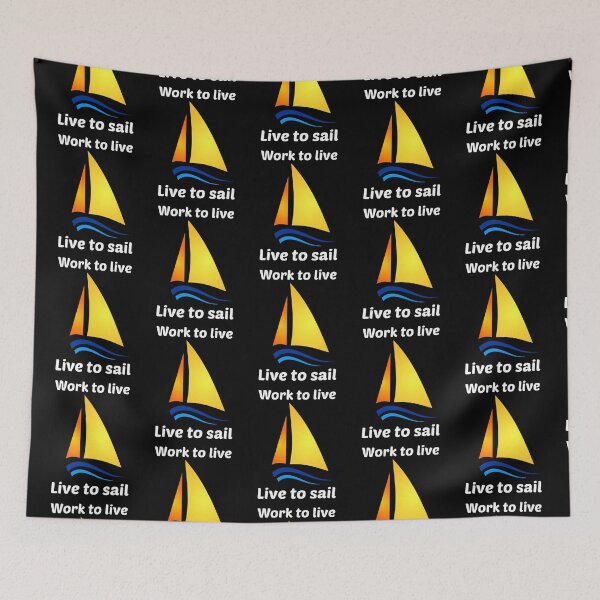 Item preview, Work to Live, Live to Sail designed and sold by Aurorapod.