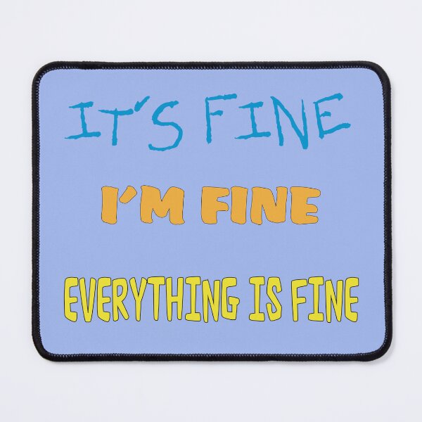 Item preview, It's Fine, I'm Fine, Everything is Fine! designed and sold by redsgifts.