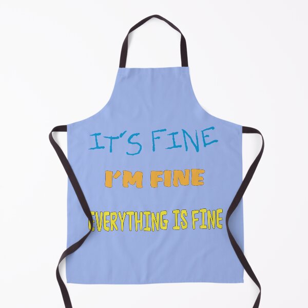 Item preview, It's Fine, I'm Fine, Everything is Fine! designed and sold by redsgifts.