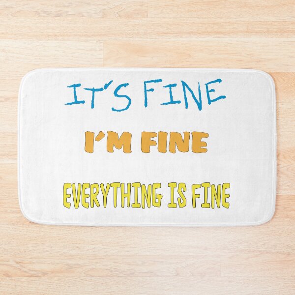 Item preview, It's Fine, I'm Fine, Everything is Fine! designed and sold by redsgifts.