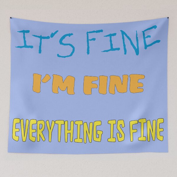 Item preview, It's Fine, I'm Fine, Everything is Fine! designed and sold by redsgifts.