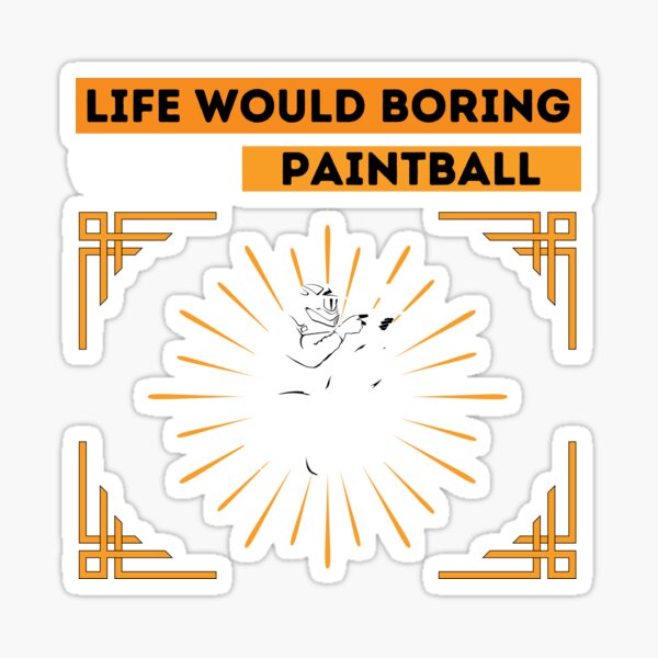 Vista previa del artículo con la obra «Life Would Boring Without Paintball ,  Funny  Paintball  », diseñado y vendido por BIHI14.