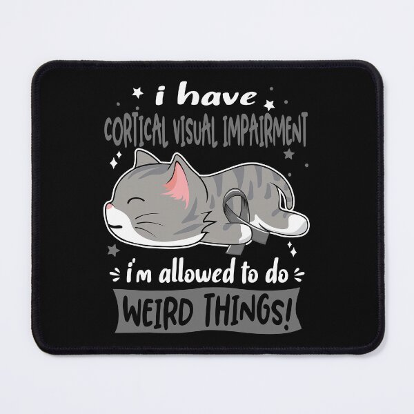 Item preview, Cortical Visual Impairment Awareness, I Have Cortical Visual Impairment i'm Allowed to do Weird Things! designed and sold by Tammyilaria.