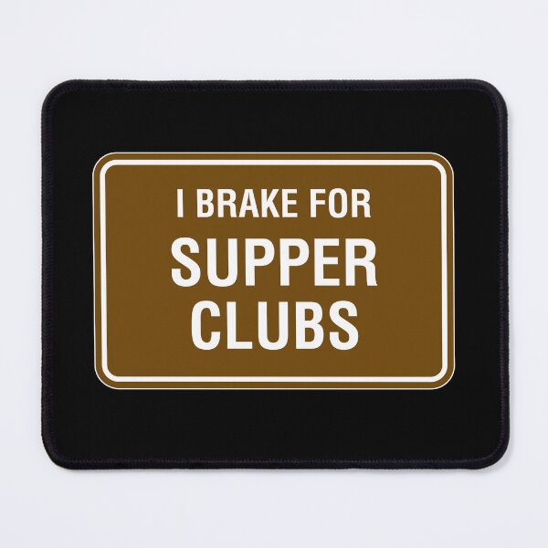 Item preview, I Brake for Supper Clubs designed and sold by twHistory.