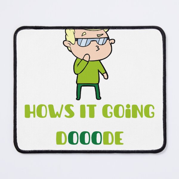 Item preview, Hows It Going Dude Original designed and sold by euphoriashop4.