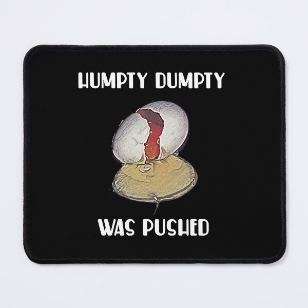 Item preview, Funny Design - Humpty Dumpty Was Pushed  designed and sold by Christophe1670.