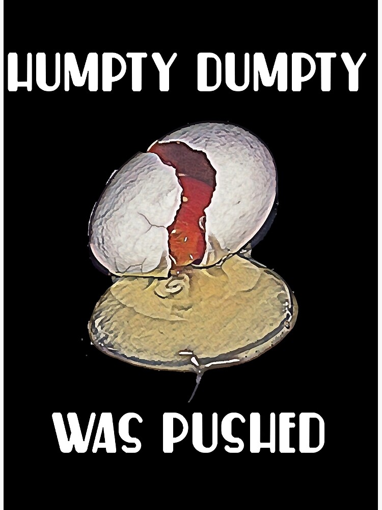 Funny Design Humpty Dumpty Was Pushed Art Print By Christophe1670 Redbubble