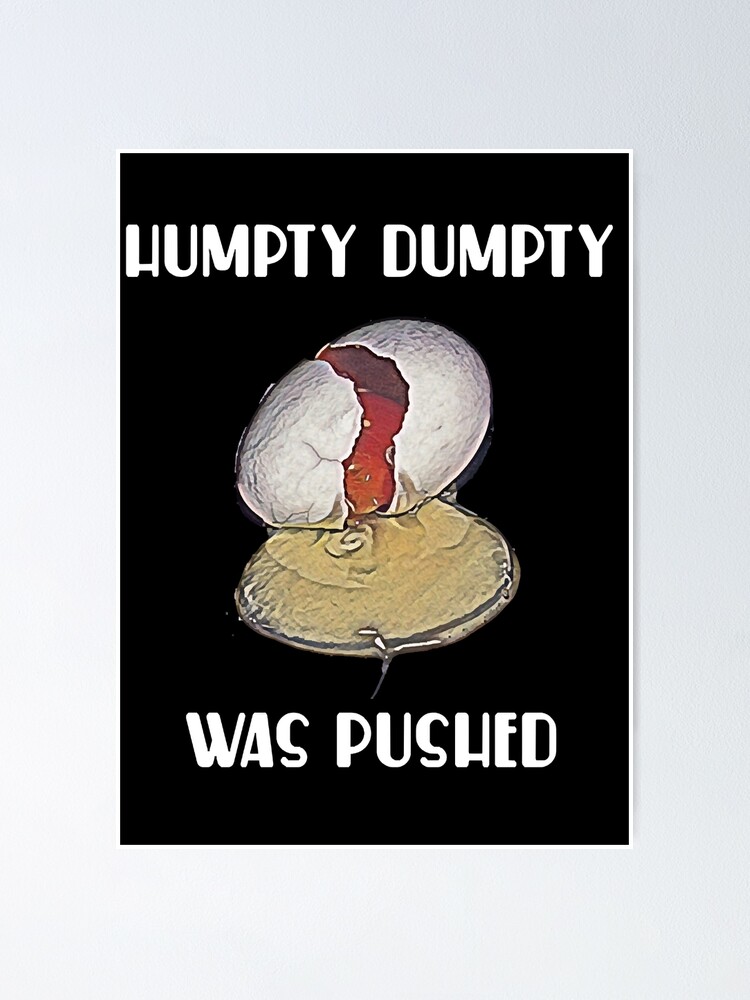 Funny Design Humpty Dumpty Was Pushed Poster By Christophe1670 Redbubble