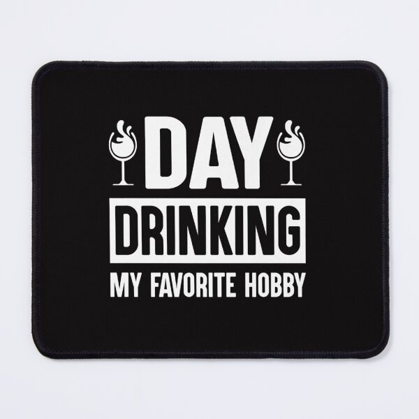 Item preview, Day Drinking My Favorite Hobby designed and sold by NormanLangley.