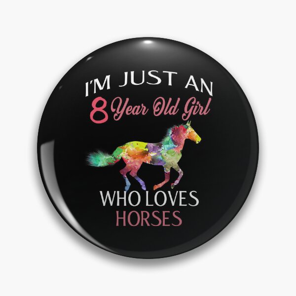 Item preview, Im Just A 8 Year Old Girl Who Loves Horses Birthday designed and sold by SkylerKason.