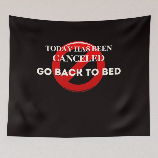 Item preview, Today Has Been Canceled Go Back To Bed  designed and sold by EdwardSamuels.