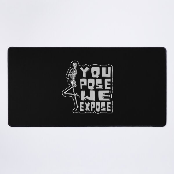 Item preview, You pose we expose  designed and sold by StevenWade7481.