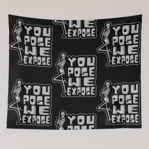 Item preview, You pose we expose  designed and sold by StevenWade7481.