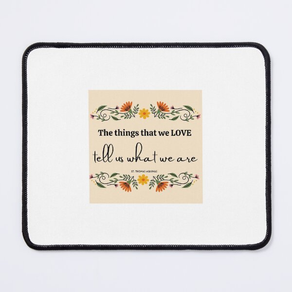 Item preview, The things that we love tell us what we are by St. Thomas Aquinas designed and sold by Twin2too.
