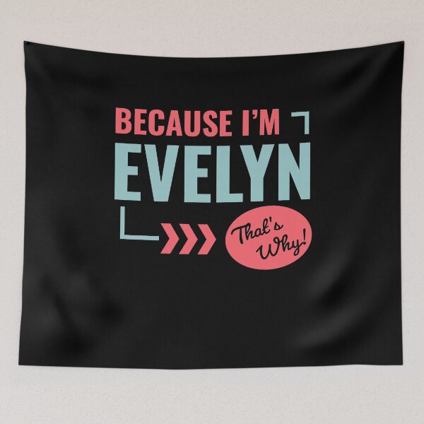 Item preview, because i'm evelyn that's why • custom first name designed and sold by KleverOlivier.