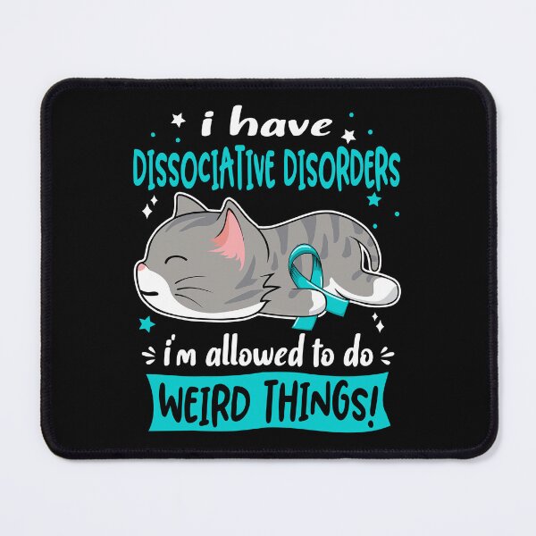 Item preview, Dissociative Disorders Awareness, I Have Dissociative Disorders i'm Allowed to do Weird Things! designed and sold by Tammyilaria.