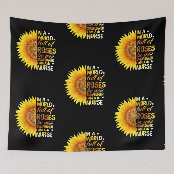 Item preview, In A World Full Of Roses Be A Sunflower - I Am A Nurse designed and sold by GoldenBuffalo79.