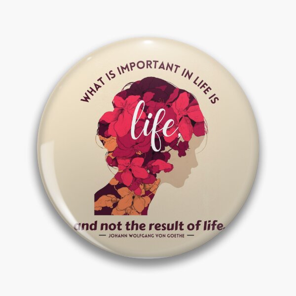 Item preview, What is important in life is life and not the result of life by Johann Wolfgang Von Goethe designed and sold by Twin2too.