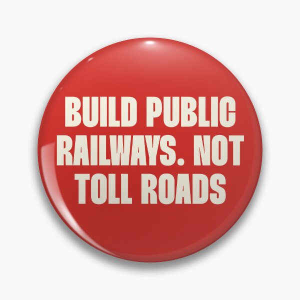 Item preview, Build Public Railways Not Toll Roads - Public Transport designed and sold by Picket Club.