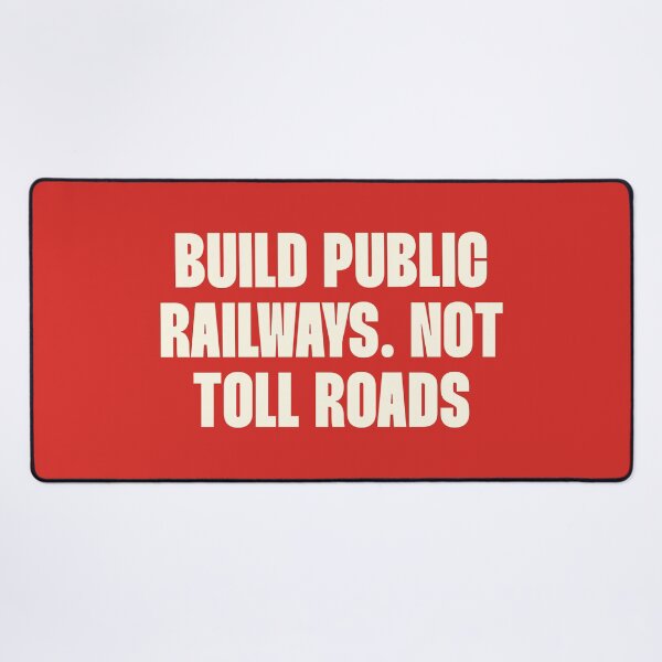Item preview, Build Public Railways Not Toll Roads - Public Transport designed and sold by Picket Club.