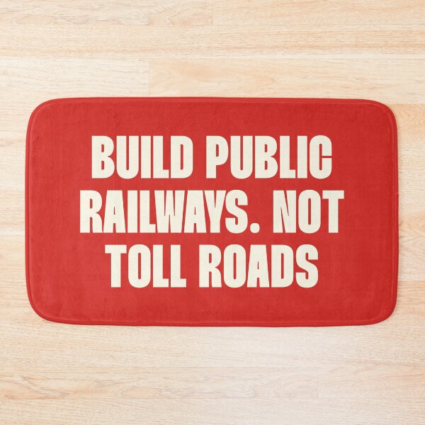 Item preview, Build Public Railways Not Toll Roads - Public Transport designed and sold by Picket Club.