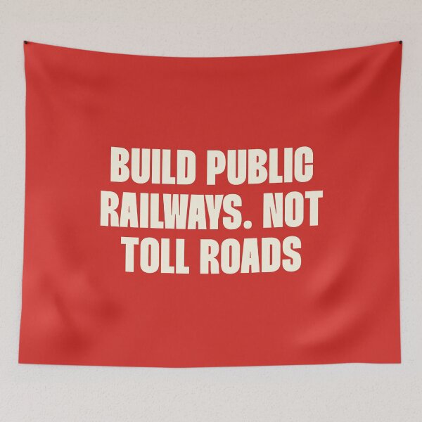 Item preview, Build Public Railways Not Toll Roads - Public Transport designed and sold by Picket Club.