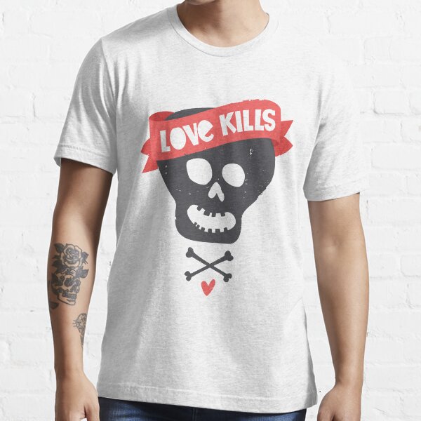 Love kills Essential T-Shirt