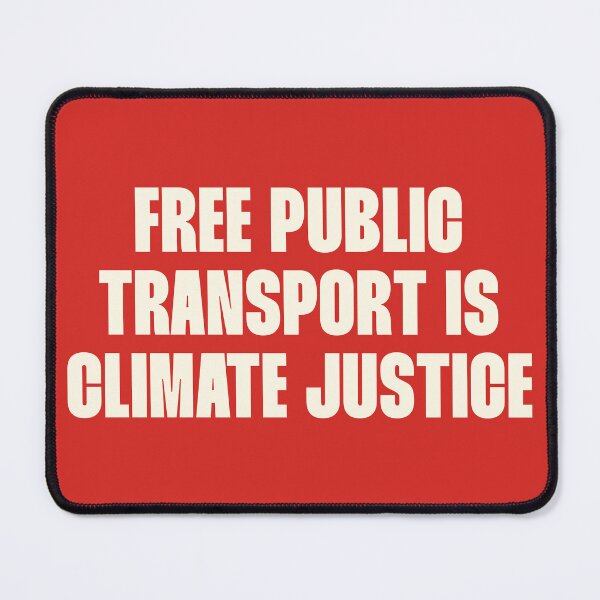 Item preview, Free Public Transport Is Climate Justice designed and sold by Picket Club.