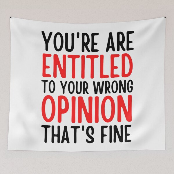 Item preview, Youre Entitled To Your Wrong Opinion Thats Fine | Funny Quote designed and sold by chetan786.
