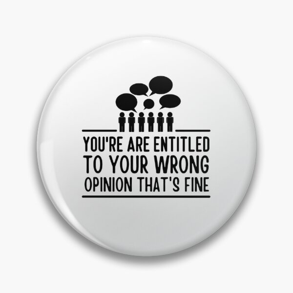 Item preview, Youre Entitled To Your Wrong Opinion Thats Fine | Funny Quote designed and sold by chetan786.