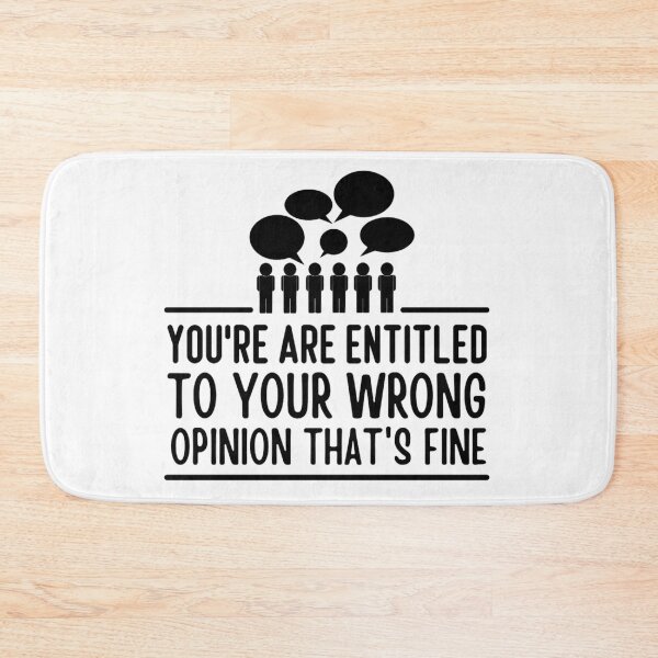 Item preview, Youre Entitled To Your Wrong Opinion Thats Fine | Funny Quote designed and sold by chetan786.