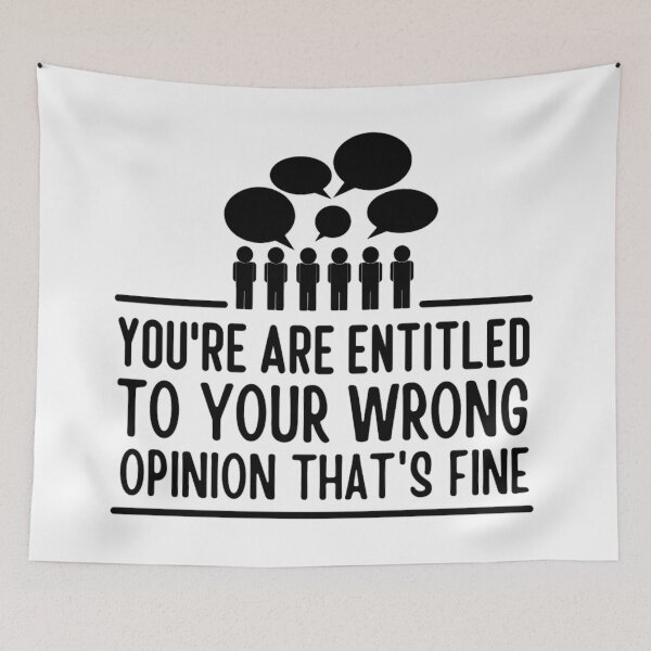 Item preview, Youre Entitled To Your Wrong Opinion Thats Fine | Funny Quote designed and sold by chetan786.