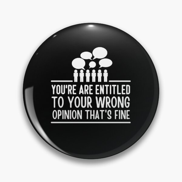 Item preview, Youre Entitled To Your Wrong Opinion Thats Fine | Funny Quote designed and sold by chetan786.