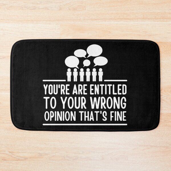 Item preview, Youre Entitled To Your Wrong Opinion Thats Fine | Funny Quote designed and sold by chetan786.