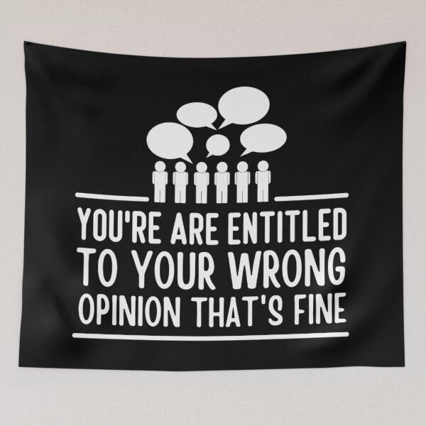 Item preview, Youre Entitled To Your Wrong Opinion Thats Fine | Funny Quote designed and sold by chetan786.