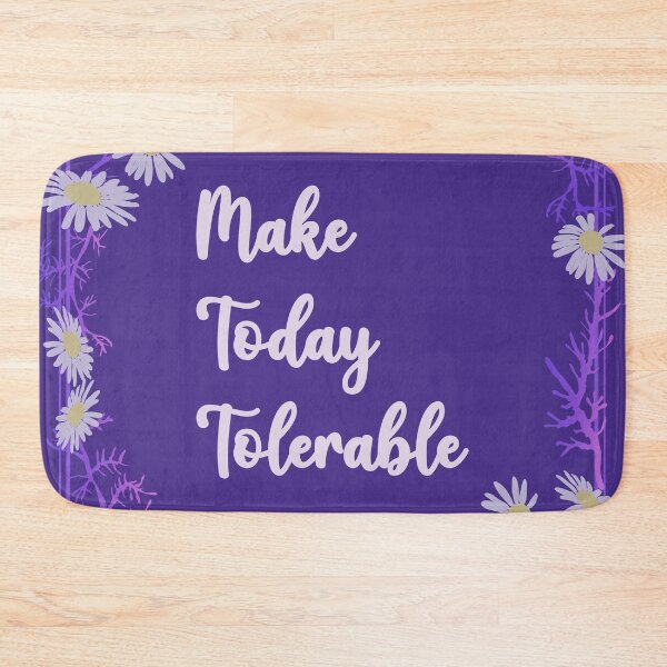 Item preview, Make Today Tolerable designed and sold by payalsalot.